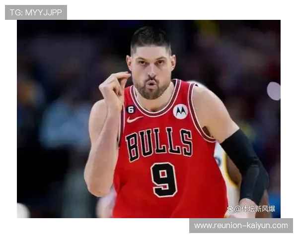 公牛阵容调整引热议年轻核心能否带队重返季后赛新帅上任考验管理层决心 公牛阵容调整引热议年轻核心能否带队重返季后赛新帅上任考验管理层决心